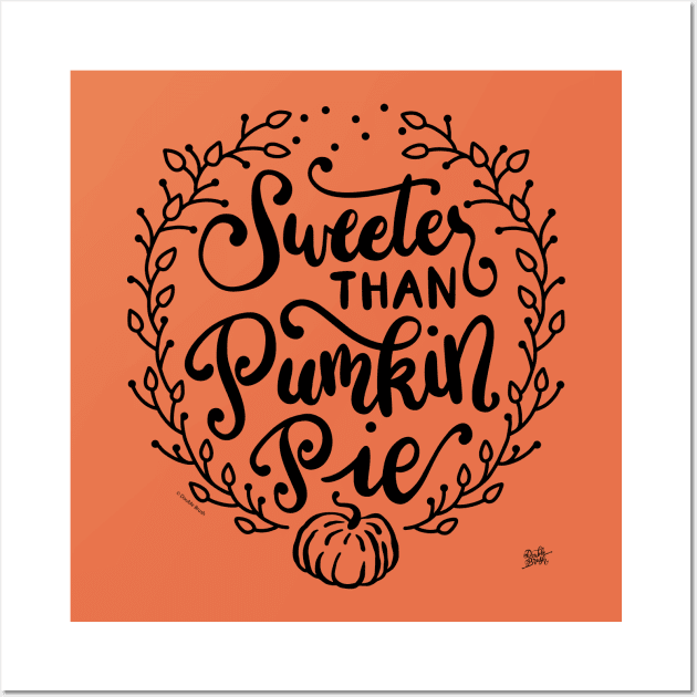 Sweeter than Pumpkin Pie Hand Lettered Illustration Wall Art by DoubleBrush